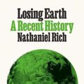 Cover Art for 9780374191337, Losing Earth by Nathaniel Rich