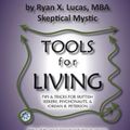 Cover Art for 9780999779507, TOOLS for LIVING: Tips & tricks for skittish seekers, psychonauts & Jordan B. Peterson by Ryan X. Lucas