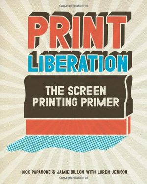 Cover Art for 9781600610721, Print Liberation by Paprone And Dillon