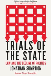 Cover Art for 9781788163736, Trials of the State: Law and the Decline of Politics by Jonathan Sumption