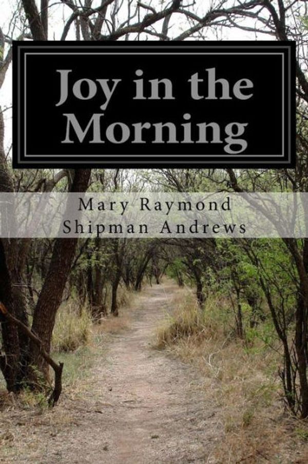Cover Art for 9781512191967, Joy in the Morning by Shipman Andrews, Mary Raymond