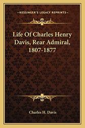 Cover Art for 9781163789728, Life of Charles Henry Davis, Rear Admiral, 1807-1877 by Charles Henry Davis