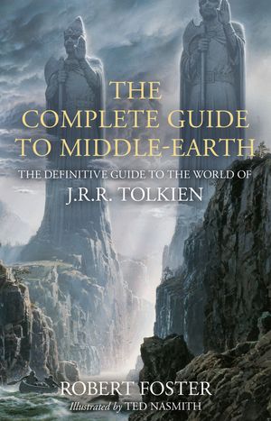 Cover Art for 9780008537814, The Complete Guide To Middle-Earth by Robert Foster