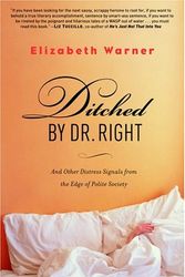 Cover Art for 9780812973921, Ditched by Dr. Right: And Other Distress Signals from the Edge of Polite Society by Elizabeth Warner