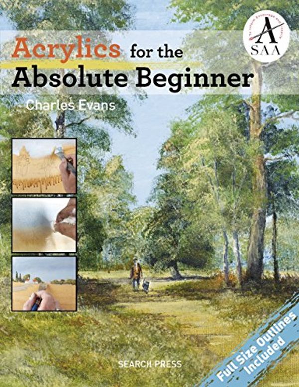 Cover Art for B07BQDJDYZ, Acrylics for the Absolute Beginner (ABSOLUTE BEGINNER ART) by Charles Evans