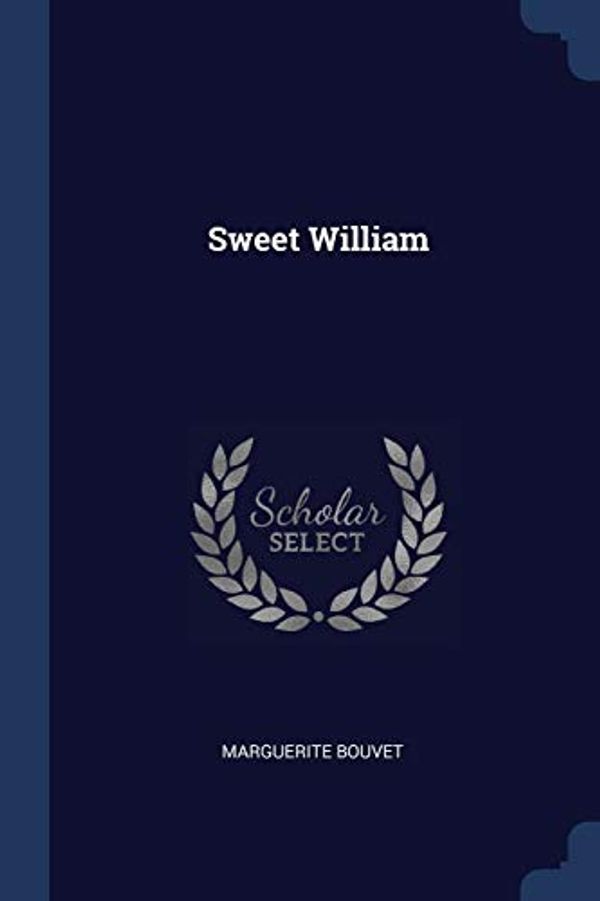 Cover Art for 9781376552409, Sweet William by Marguerite Bouvet
