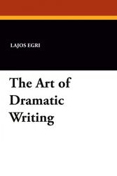 Cover Art for 9781434495433, The Art of Dramatic Writing by Lajos Egri