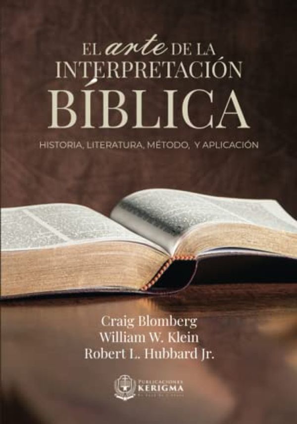 Cover Art for 9781956778526, El Arte de la Interpretación Bíblica: Historia, Método y Aplicación by Klein, William  W., Blomberg, Craig  L., Hubbard. Jr, Robert  L.