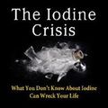 Cover Art for 1230000203844, The Iodine Crisis by Lynne Farrow