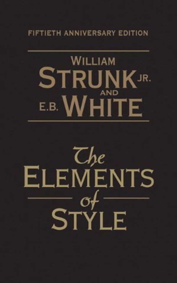 Cover Art for 8581230456055, The Elements of Style: 50th Anniversary Edition 1st (first) Edition by Strunk, William, White, E. B. published by Longman (2008) by William Strunk
