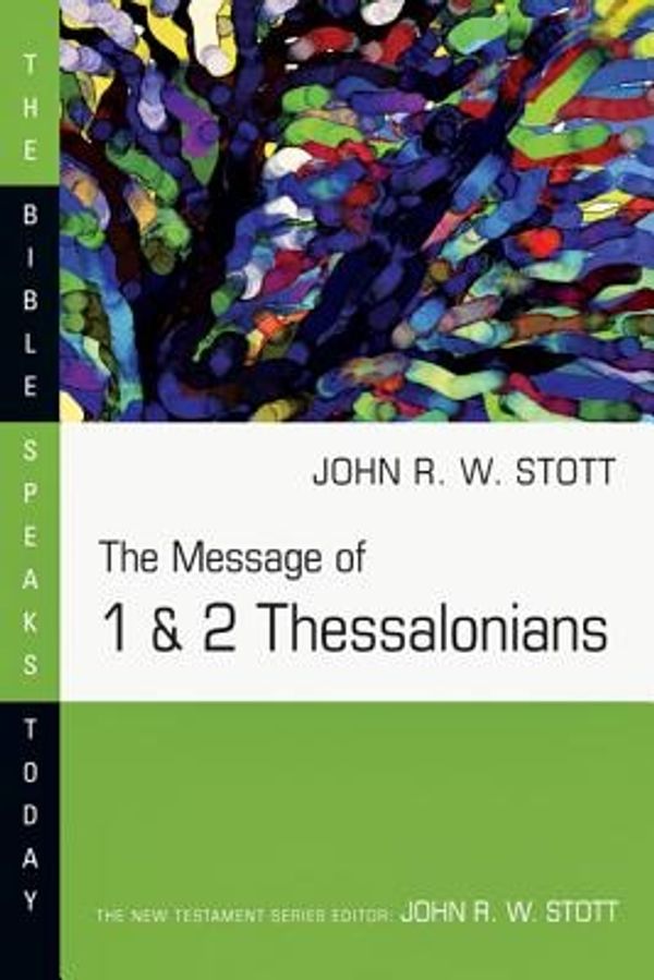 Cover Art for 9780830812370, The Message of 1 & 2 Thessalonians by John R. W. Stott