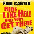 Cover Art for 9781857886207, Ride Like Hell and You'll Get There by Paul Carter