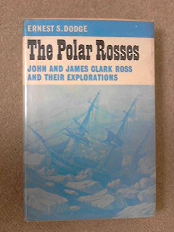 Cover Art for 9780571089147, Polar Rosses: John and James Clark Ross and Their Explorations (Great Travellers) by Ernest S. Dodge
