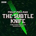 Cover Art for B00NPBPJF2, The Subtle Knife (Dramatized) by Philip Pullman