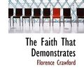 Cover Art for 9781117346885, Faith That Demonstrates (Hardcover) by Florence Crawford