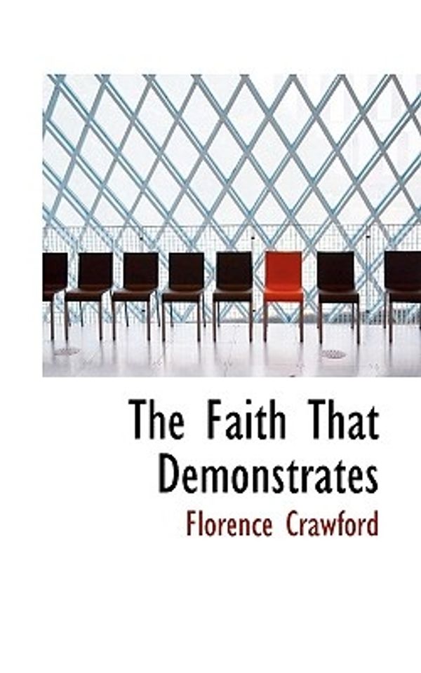 Cover Art for 9781117346885, Faith That Demonstrates (Hardcover) by Florence Crawford