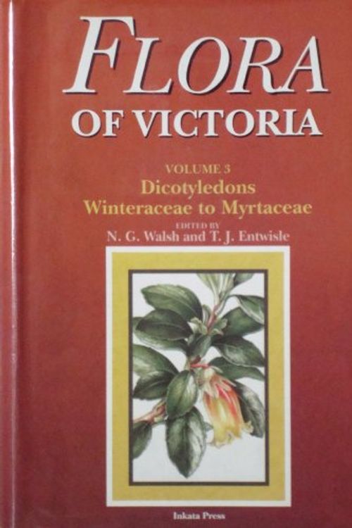 Cover Art for 9780409308525, Flora of Victoria: Dicotyledons (Winteracaea to Myrtaceae) v. 3 by Neville G. Walsh, Tim J. Entwisle, Tim Entwistle