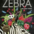 Cover Art for 9781760781699, Zebra: And Other Stories by Debra Adelaide