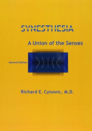 Cover Art for 9780262527972, Synesthesia: A Union of the Senses by Richard E. Cytowic