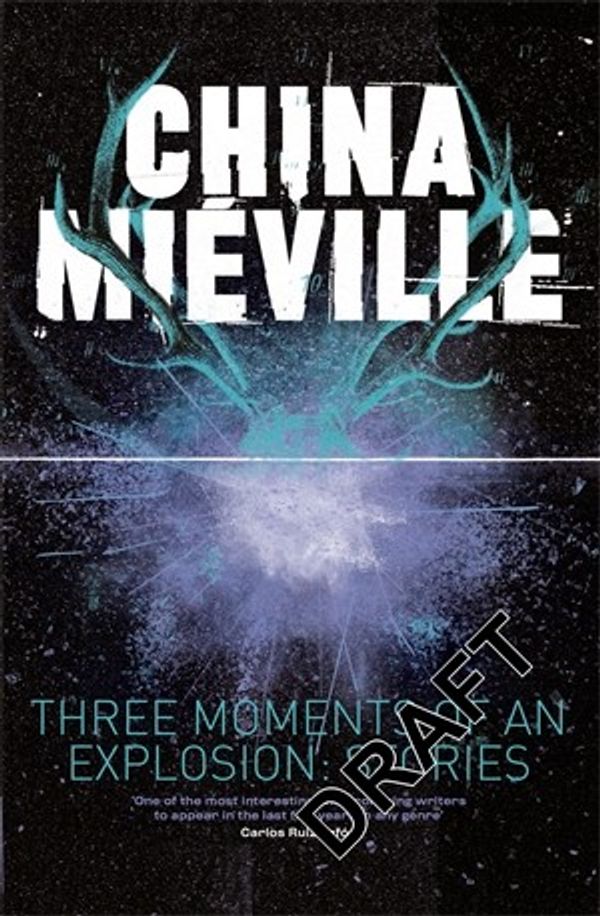 Cover Art for 9780230770171, Three Moments of an Explosion: Stories by China Mieville