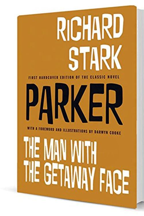 Cover Art for 9781631401060, Parker: The Man With the Getaway Face by Richard Stark With Illustrations by Darwyn Cooke (Parker the Hunter By Richard S) by Richard Stark, Darwyn Cooke