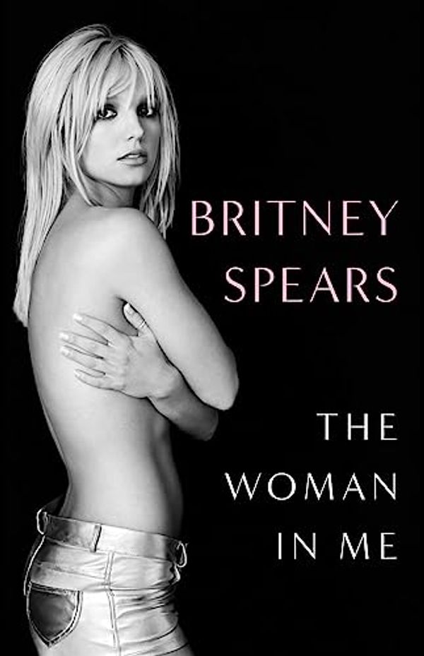 Cover Art for B0BL1LWW6H, The Woman in Me by Britney Spears