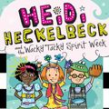 Cover Art for 9781534446359, Heidi Heckelbeck and the Wacky Tacky Spirit Week by Wanda Coven