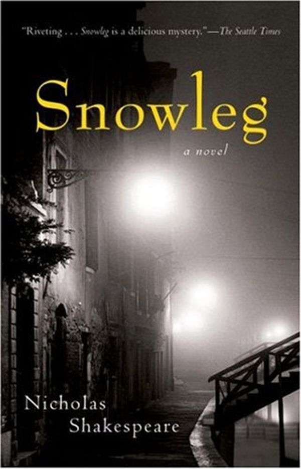 Cover Art for 9780156030465, Snowleg by Nicholas Shakespeare