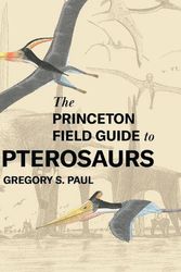 Cover Art for 9780691180175, The Princeton Field Guide to Pterosaurs (Princeton Field Guides, 155) by Gregory S. Paul