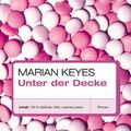Cover Art for 9783453875142, Unter der Decke by Marian Keyes, Bärbel Radke