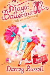 Cover Art for 9780007348787, Jade and the Carnival (Magic Ballerina, Book 22) by Darcey Bussell