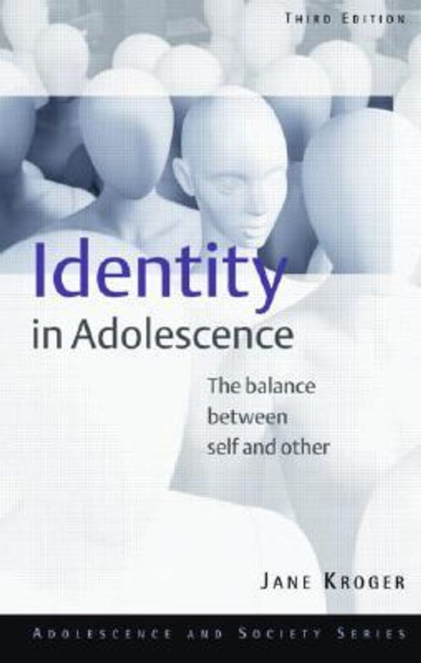 Cover Art for 9780415281065, Identity in Adolescence: The Balance Between Self and Other (Adolescence and Society Series) by Jane Kroger