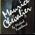Cover Art for 9780213167899, Maurice Chevalier by Michael Freedland