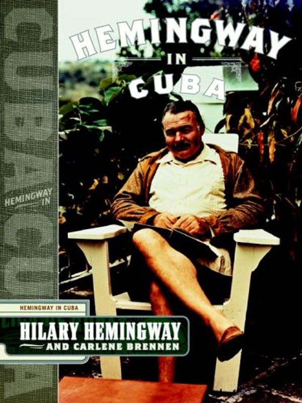 Cover Art for 9781590710678, Hemingway in Cuba by Hilary Hemingway, Carlene Brennen