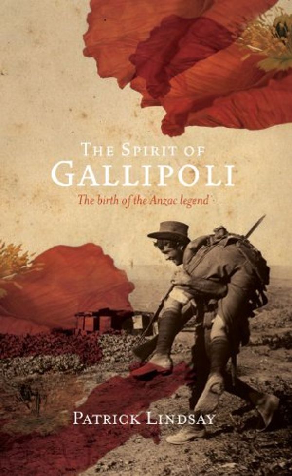 Cover Art for 9781740663885, The Spirit of Gallipoli by Patrick Lindsay