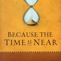 Cover Art for 9780802407283, Because the Time Is Near by John F. Macarthur