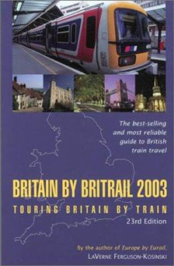 Cover Art for 9780762724895, Britain by BritRail 2003, 23rd: Touring Britain by Train by LaVerne Ferguson-Kosinski