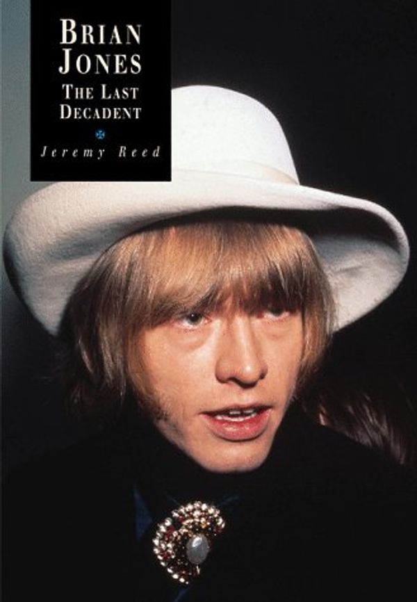 Cover Art for 9781871592719, The Last Decadent A Study of Brian Jones by Jeremy Reed