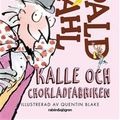 Cover Art for 9789188877260, Kalle och chokladfabriken by Roald Dahl