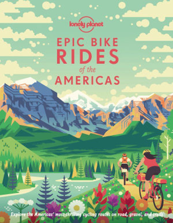 Cover Art for 9781788685245, Epic Bike Rides of the Americas by Lonely Planet