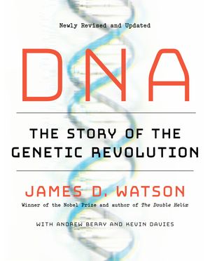 Cover Art for 9780385351188, DNAThe Story Of The Genetic Revolution by James D. Watson
