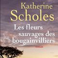 Cover Art for B00YH2QNXK, Les fleurs sauvages des bougainvilliers (Hors collection) (French Edition) by Katherine Scholes