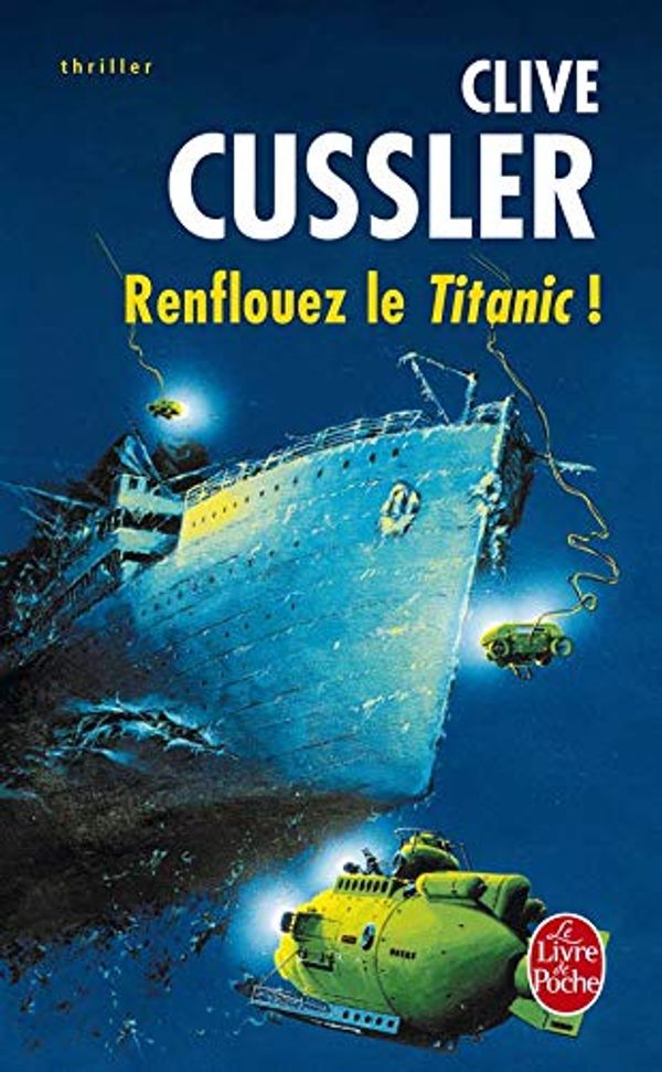Cover Art for 9782253172024, Renflouez Le Titanic (Ldp Thrillers) by C. Cussler