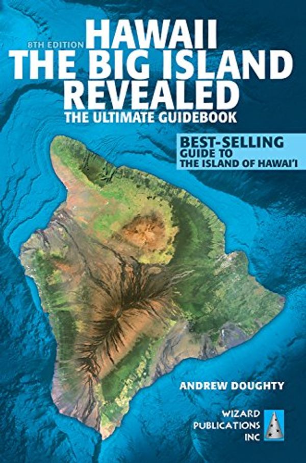 Cover Art for 9780996131827, Hawaii the Big Island Revealed: The Ultimate Guidebook by Andrew Doughty