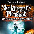 Cover Art for 9780007559558, Armageddon Outta Here - The World of Skulduggery Pleasant by Derek Landy