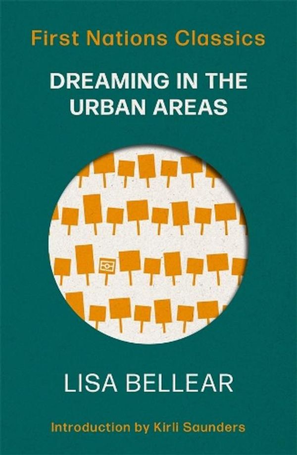 Cover Art for 9780702268526, Dreaming in the Urban Areas: First Nations Classics by Bellear, Lisa, Saunders, Kirli