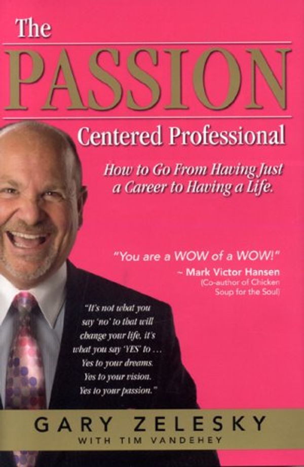Cover Art for 9780977986323, The Passion-Centered Professional by Gary Zelesky