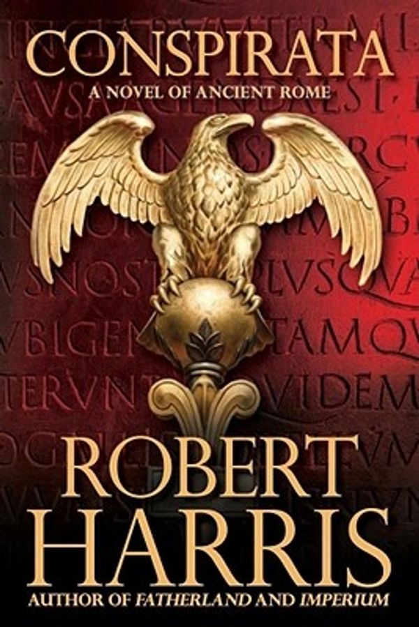 Cover Art for 9780743266109, Conspirata: A Novel of Ancient Rome by Robert Harris