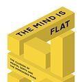 Cover Art for B077Y95D6V, The Mind is Flat: The Illusion of Mental Depth and The Improvised Mind by Nick Chater