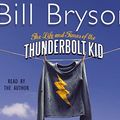 Cover Art for 8601415592382, The Life and Times of the Thunderbolt Kid by Bill Bryson